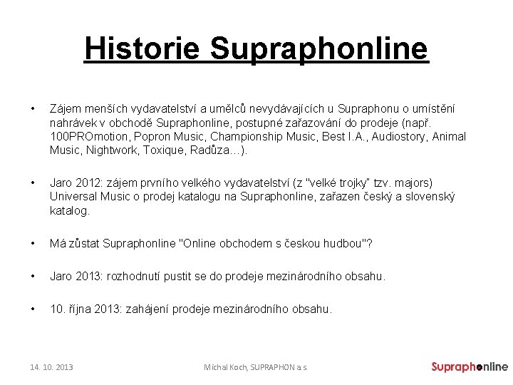 Historie Supraphonline • Zájem menších vydavatelství a umělců nevydávajících u Supraphonu o umístění nahrávek