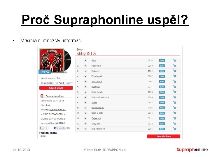 Proč Supraphonline uspěl? • Maximální množství informací 14. 10. 2013 Michal Koch, SUPRAPHON a.