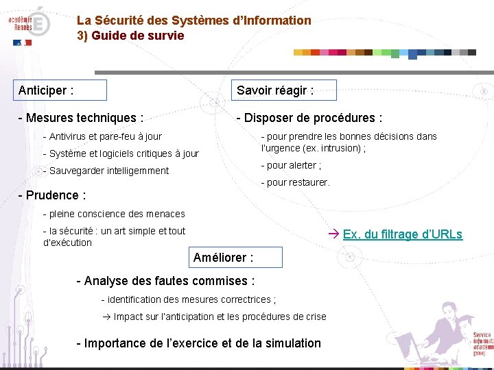 La Sécurité des Systèmes d’Information 3) Guide de survie Anticiper : Savoir réagir :