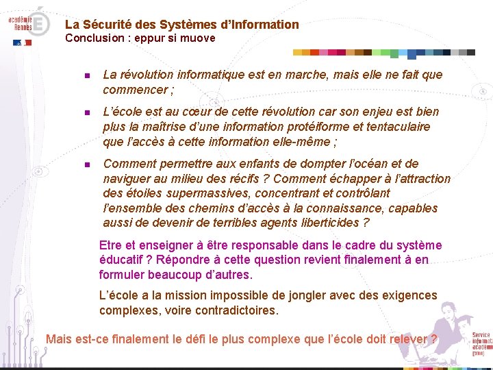 La Sécurité des Systèmes d’Information Conclusion : eppur si muove n La révolution informatique