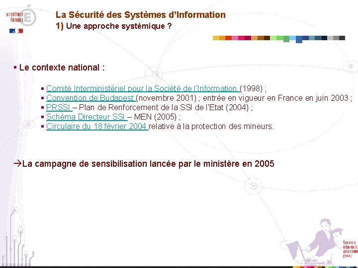 La Sécurité des Systèmes d’Information 1) Une approche systémique ? § Le contexte national