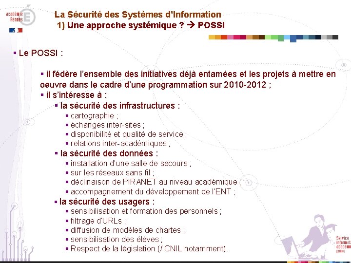 La Sécurité des Systèmes d’Information 1) Une approche systémique ? POSSI § Le POSSI