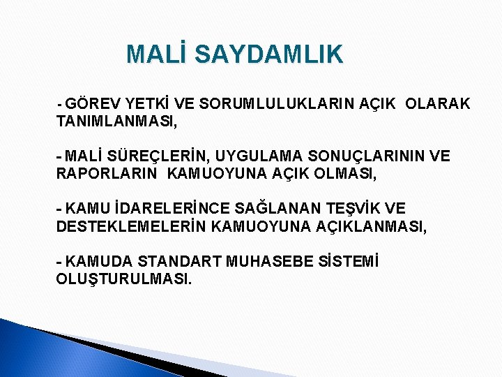 MALİ SAYDAMLIK - GÖREV YETKİ VE SORUMLULUKLARIN AÇIK OLARAK TANIMLANMASI, - MALİ SÜREÇLERİN, UYGULAMA