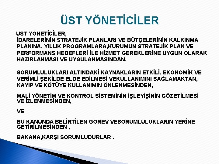 ÜST YÖNETİCİLER, İDARELERİNİN STRATEJİK PLANLARI VE BÜTÇELERİNİN KALKINMA PLANINA, YILLIK PROGRAMLARA, KURUMUN STRATEJİK PLAN