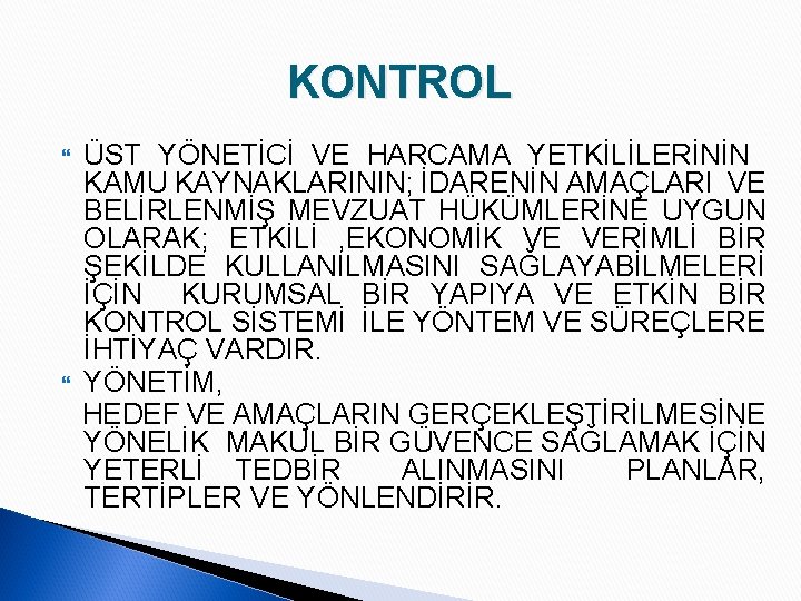 KONTROL ÜST YÖNETİCİ VE HARCAMA YETKİLİLERİNİN KAMU KAYNAKLARININ; İDARENİN AMAÇLARI VE BELİRLENMİŞ MEVZUAT HÜKÜMLERİNE