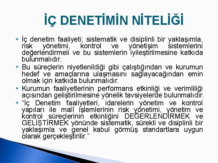 İÇ DENETİMİN NİTELİĞİ İç denetim faaliyeti; sistematik ve disiplinli bir yaklaşımla, risk yönetimi, kontrol