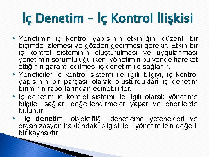 İç Denetim – İç Kontrol İlişkisi Yönetimin iç kontrol yapısının etkinliğini düzenli bir biçimde