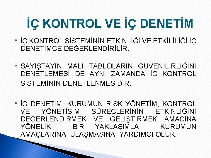 İÇ KONTROL VE İÇ DENETİM İÇ KONTROL SİSTEMİNİN ETKİNLİĞİ VE ETKİLİLİĞİ İÇ DENETİMCE DEĞERLENDİRİLİR.