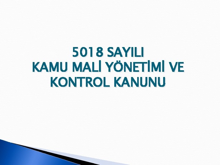 5018 SAYILI KAMU MALİ YÖNETİMİ VE KONTROL KANUNU 