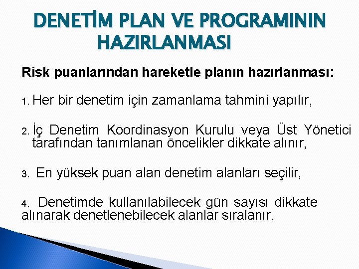 DENETİM PLAN VE PROGRAMININ HAZIRLANMASI Risk puanlarından hareketle planın hazırlanması: 1. Her bir denetim