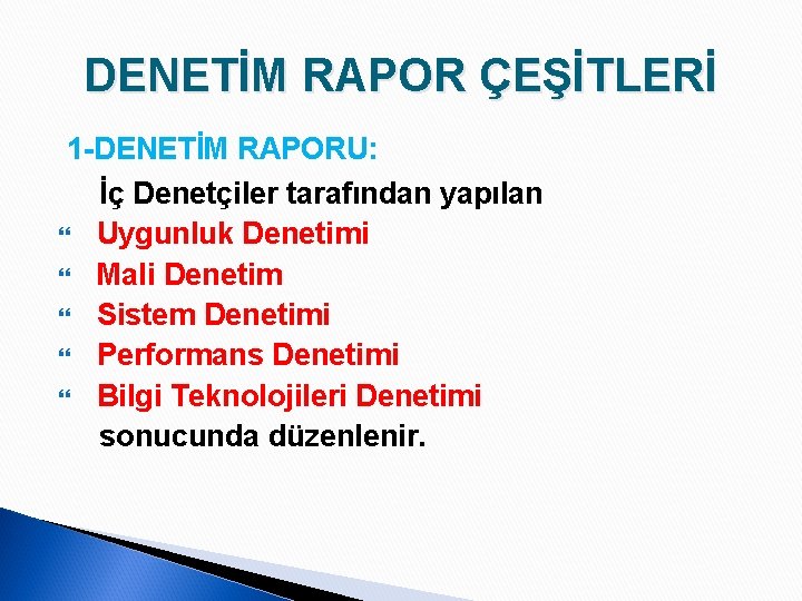 DENETİM RAPOR ÇEŞİTLERİ 1 -DENETİM RAPORU: İç Denetçiler tarafından yapılan Uygunluk Denetimi Mali Denetim