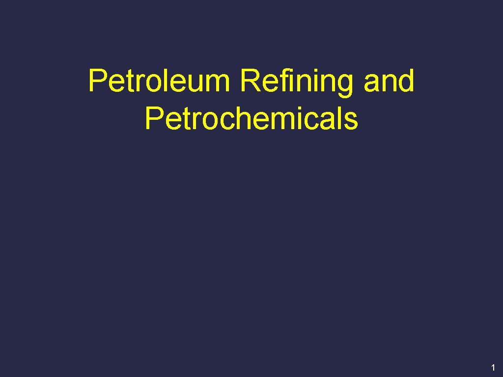 Petroleum Refining and Petrochemicals 1 