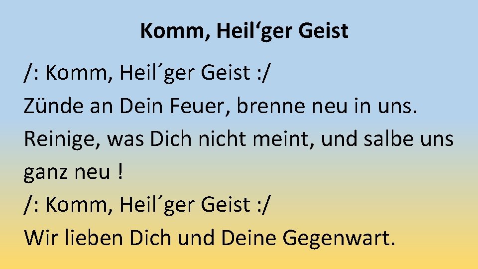 Komm, Heil‘ger Geist /: Komm, Heil´ger Geist : / Zünde an Dein Feuer, brenne