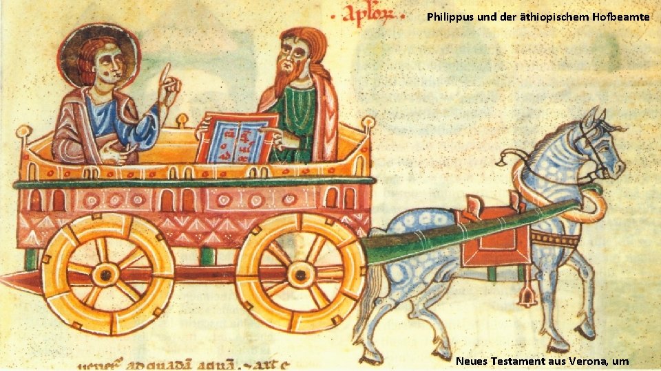 Philippus und der äthiopischem Hofbeamte Neues Testament aus Verona, um 