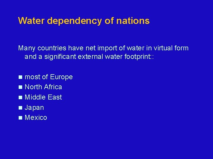 Water dependency of nations Many countries have net import of water in virtual form