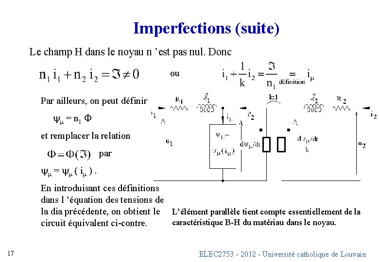 Imperfections (suite) Le champ H dans le noyau n ’est pas nul. Donc ou Imperfections (suite) Le champ H dans le noyau n ’est pas nul. Donc ou