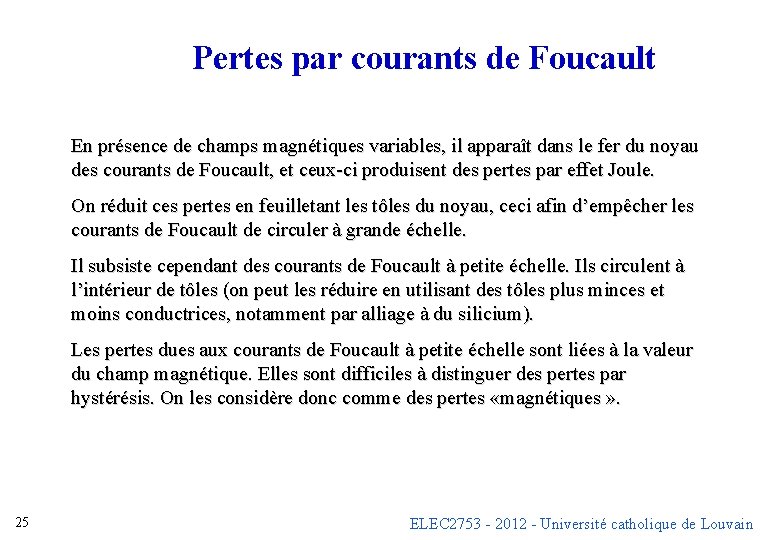 Pertes par courants de Foucault En présence de champs magnétiques variables, il apparaît dans Pertes par courants de Foucault En présence de champs magnétiques variables, il apparaît dans