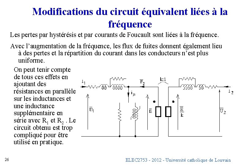 Modifications du circuit équivalent liées à la fréquence Les pertes par hystérésis et par Modifications du circuit équivalent liées à la fréquence Les pertes par hystérésis et par