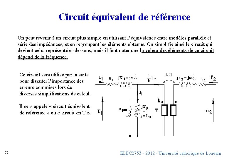 Circuit équivalent de référence On peut revenir à un circuit plus simple en utilisant Circuit équivalent de référence On peut revenir à un circuit plus simple en utilisant
