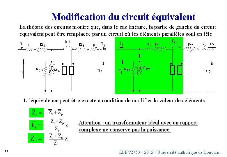 Modification du circuit équivalent La théorie des circuits montre que, dans le cas linéaire, Modification du circuit équivalent La théorie des circuits montre que, dans le cas linéaire,