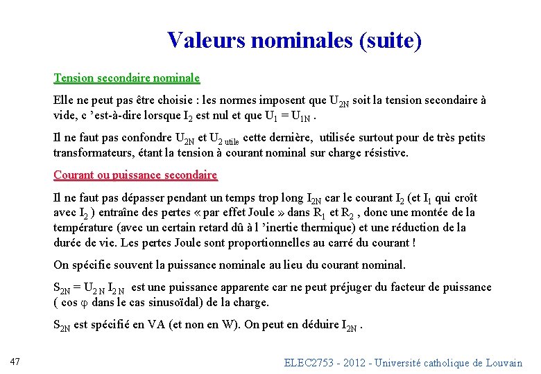 Valeurs nominales (suite) Tension secondaire nominale Elle ne peut pas être choisie : les Valeurs nominales (suite) Tension secondaire nominale Elle ne peut pas être choisie : les
