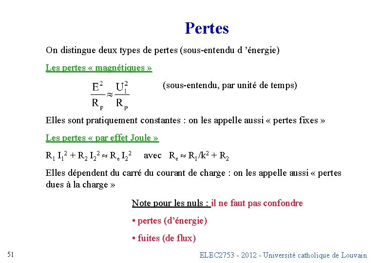 Pertes On distingue deux types de pertes (sous-entendu d ’énergie) Les pertes « magnétiques Pertes On distingue deux types de pertes (sous-entendu d ’énergie) Les pertes « magnétiques
