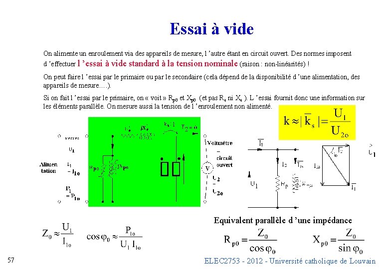 Essai à vide On alimente un enroulement via des appareils de mesure, l ’autre Essai à vide On alimente un enroulement via des appareils de mesure, l ’autre