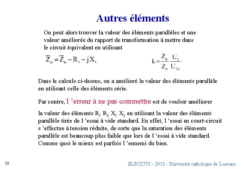 Autres éléments On peut alors trouver la valeur des éléments parallèles et une valeur Autres éléments On peut alors trouver la valeur des éléments parallèles et une valeur
