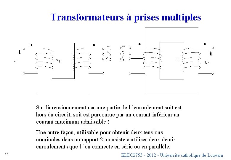 Transformateurs à prises multiples Surdimensionnement car une partie de l ’enroulement soit est hors Transformateurs à prises multiples Surdimensionnement car une partie de l ’enroulement soit est hors