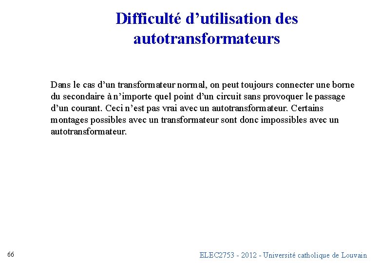 Difficulté d’utilisation des autotransformateurs Dans le cas d’un transformateur normal, on peut toujours connecter Difficulté d’utilisation des autotransformateurs Dans le cas d’un transformateur normal, on peut toujours connecter