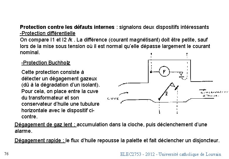 Protection contre les défauts internes : signalons deux dispositifs intéressants -Protection différentielle On compare Protection contre les défauts internes : signalons deux dispositifs intéressants -Protection différentielle On compare