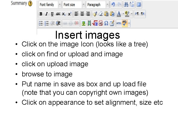  • • • Insert images Click on the image Icon (looks like a