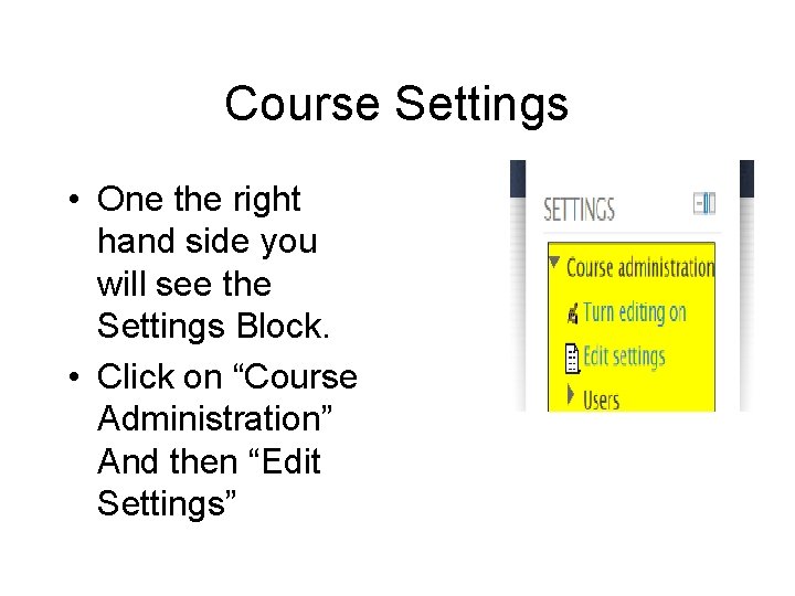 Course Settings • One the right hand side you will see the Settings Block.