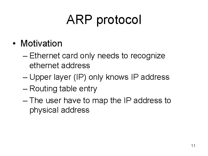 ARP protocol • Motivation – Ethernet card only needs to recognize ethernet address –