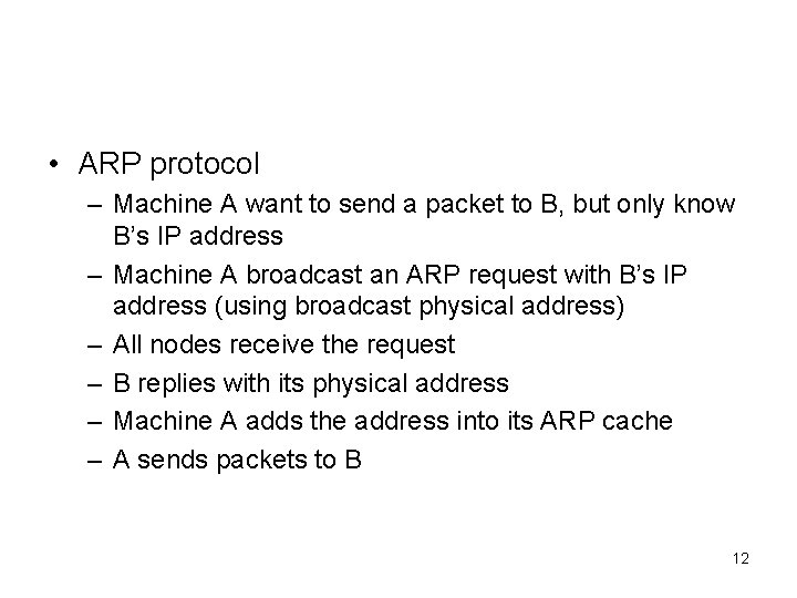  • ARP protocol – Machine A want to send a packet to B,