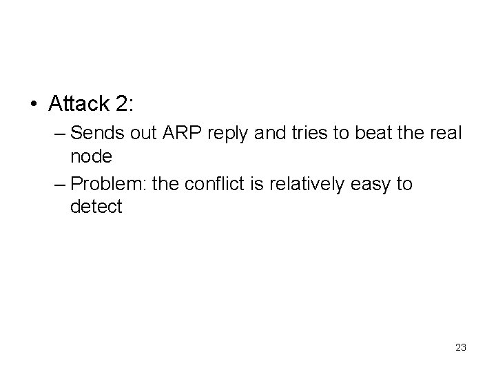  • Attack 2: – Sends out ARP reply and tries to beat the