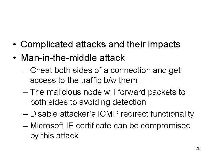  • Complicated attacks and their impacts • Man-in-the-middle attack – Cheat both sides
