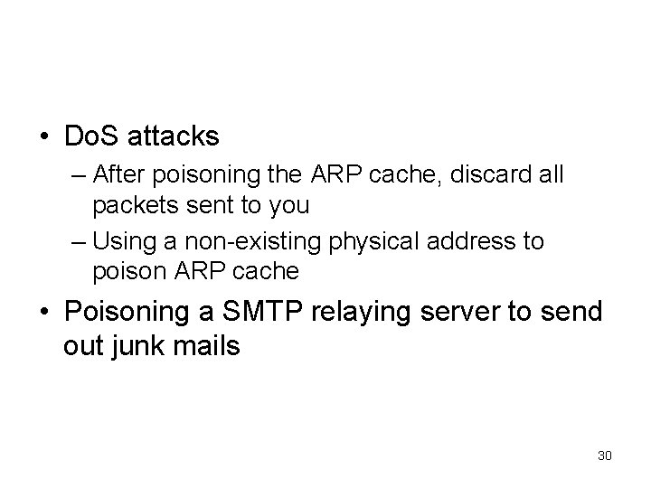  • Do. S attacks – After poisoning the ARP cache, discard all packets