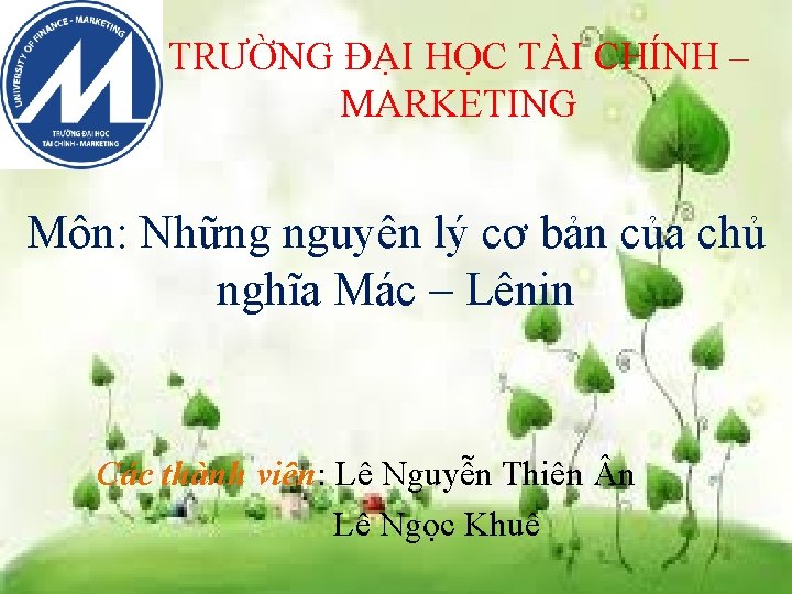 TRƯỜNG ĐẠI HỌC TÀI CHÍNH – MARKETING Môn: Những nguyên lý cơ bản của