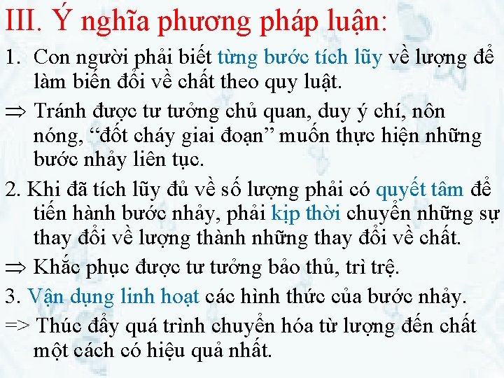III. Ý nghĩa phương pháp luận: 1. Con người phải biết từng bước tích
