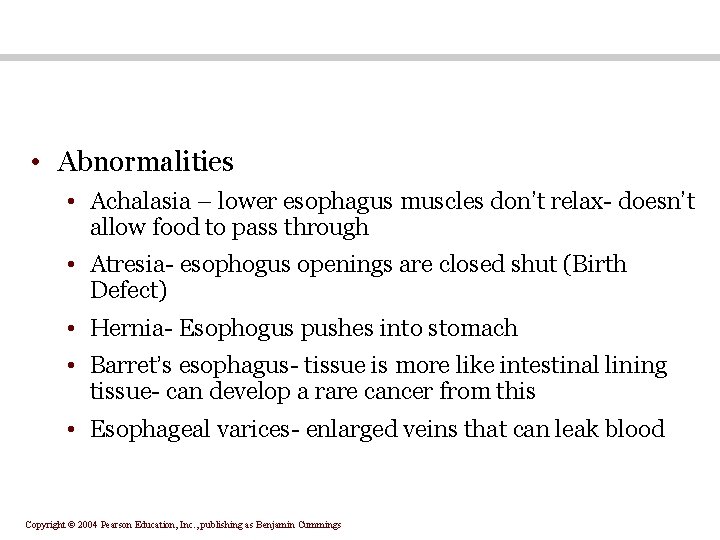  • Abnormalities • Achalasia – lower esophagus muscles don’t relax- doesn’t allow food