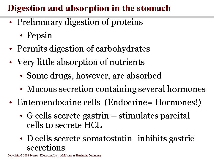 Digestion and absorption in the stomach • Preliminary digestion of proteins • Pepsin •