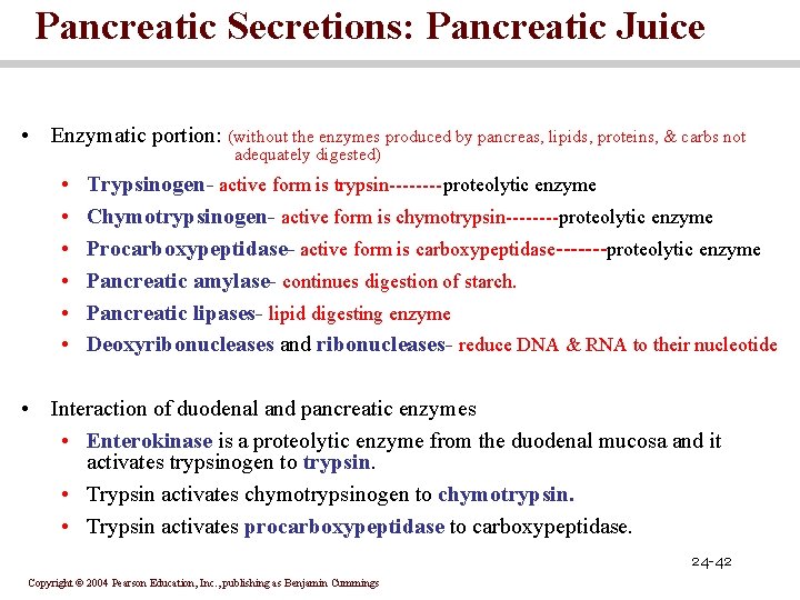 Pancreatic Secretions: Pancreatic Juice • Enzymatic portion: (without the enzymes produced by pancreas, lipids,