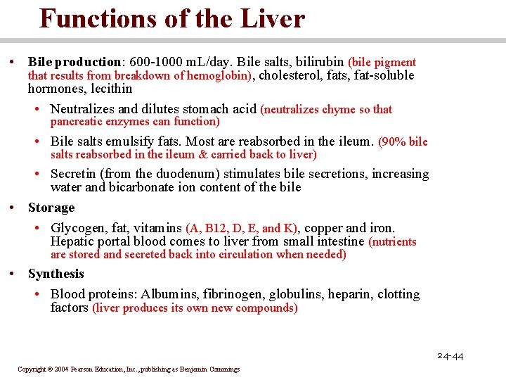 Functions of the Liver • Bile production: 600 -1000 m. L/day. Bile salts, bilirubin