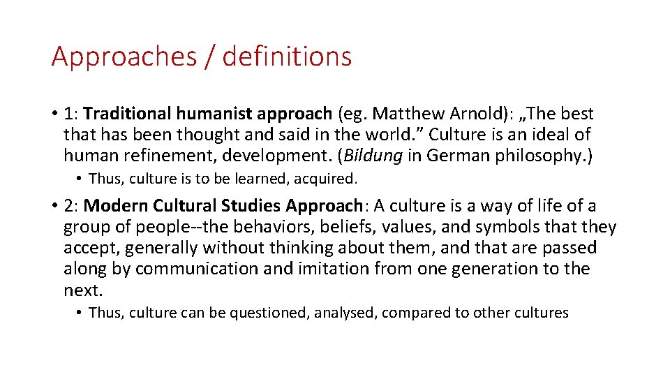 Approaches / definitions • 1: Traditional humanist approach (eg. Matthew Arnold): „The best that