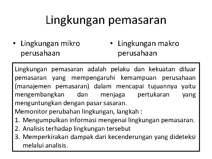 Lingkungan pemasaran • Lingkungan mikro perusahaan • Lingkungan makro perusahaan Lingkungan pemasaran adalah pelaku