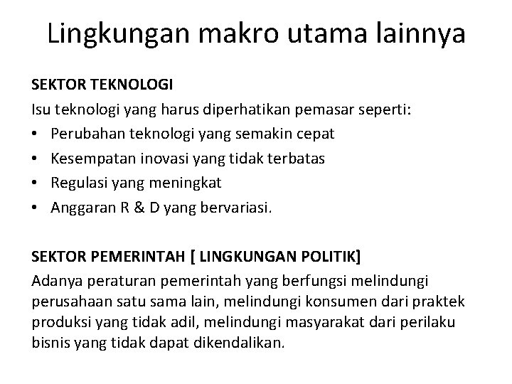 Lingkungan makro utama lainnya SEKTOR TEKNOLOGI Isu teknologi yang harus diperhatikan pemasar seperti: •