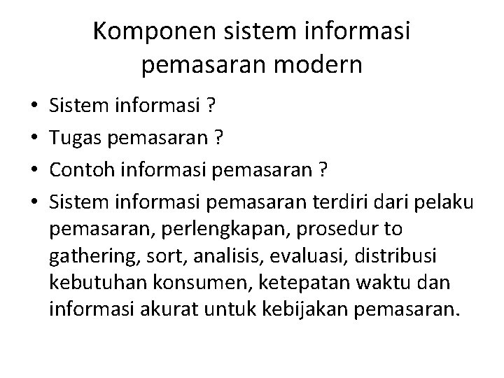 Komponen sistem informasi pemasaran modern • • Sistem informasi ? Tugas pemasaran ? Contoh