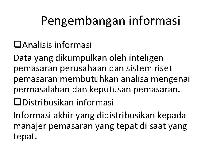 Pengembangan informasi q. Analisis informasi Data yang dikumpulkan oleh inteligen pemasaran perusahaan dan sistem