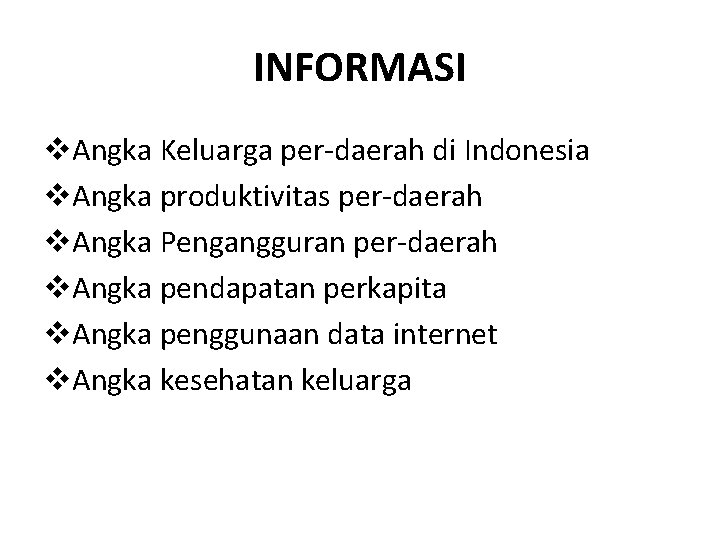 INFORMASI v. Angka Keluarga per-daerah di Indonesia v. Angka produktivitas per-daerah v. Angka Pengangguran